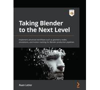 Ruan Lotter Taking Blender to the Next Level (Tascabile)