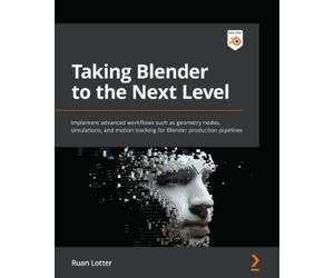 Ruan Lotter Taking Blender to the Next Level (Tascabile)