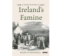 Ruán O'Donnell A Short History of Ireland's Famine (Tascabile) Short Histories