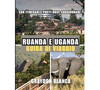 RUANDA E UGANDA GUIDA DI VIAGGIO 2026