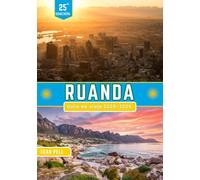 RUANDA GUÍA DE VIAJE 2025-2026: Explora Ruanda: una tierra de paisajes exuberantes, culturas únicas y secretos imperdibles