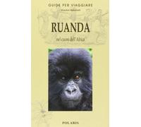 Ruanda. Nel cuore dell'Africa