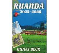 RUANDA REISEFÜHRER 2025-2026: Entdecken Sie das Herz Afrikas mit offenen Augen und offenem Herzen