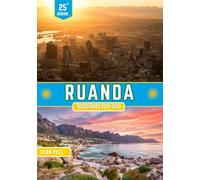 RUANDA REISEFÜHRER 2025-2026: Entdecken Sie Ruanda: Ein Land mit üppigen Landschaften, einzigartigen Kulturen und Geheimnissen, die man gesehen haben muss