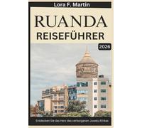 RUANDA REISEFÜHRER 2026: Entdecken Sie das Herz des verborgenen Juwels Afrikas