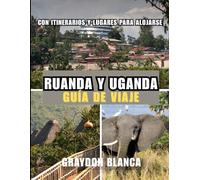 RUANDA Y UGANDA GUÍA DE VIAJE 2026