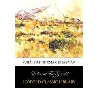 Rubá'iyát of Omar Khayyám