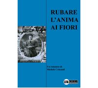 Rubare l'anima ai fiori - [LFA Publisher]