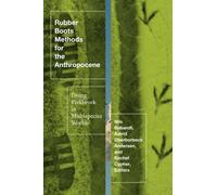 Astrid Oberborbeck Anderse Rubber Boots Methods for the Anthropocen (Tascabile)