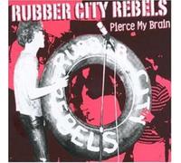 Rubber City Rebels - Pierce My Brain