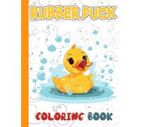 Rubber Duck Coloring Book: Perfect for Kids: Big, Bold Designs on 8.5 x 11 Pages for Hours of Creative Fun and Relaxation
