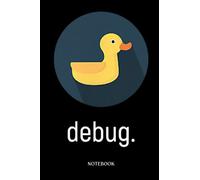Rubber Duck Notebook: Rubber Duck Debugging Programming Tech Novelty Fun | Cute Duck Lined Journal, The Perfect Novelty Duck Gift For Anyone Who Loves Ducks.