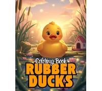 Rubber Ducks Coloring Book: A Fun Domestic Animal Coloring Experience For Kids and Adults