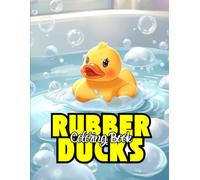 Rubber Ducks Coloring Book: Splash Into Fun and Relaxation with Adorable Rubber Duck Scenes for Kids and Adults