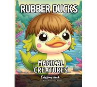 Rubber Ducks Magical Creatures Coloring Book for Kids Teens and Adults: 70 Simple Images to Stress Relief and Relaxing Coloring