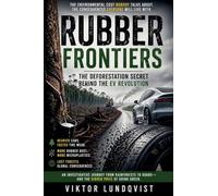 Rubber Frontier: The Deforestation Secret Behind the EV Revolution: 1