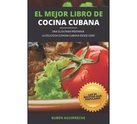 Rubén Aguirreche El Mejor Libro de Cocina Cubana (Tascabile)