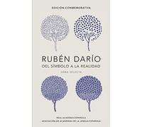Ruben Dario, del simbolo a la realidad. Obra selecta / Ruben Dario, From the Sy mbol To Reality. Selected Works: Obra Selecta/ Selected Works