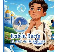 Rubén Darío, El Mago de las Palabras: La Biografía del Héroe de la Poesía Nicaragüense. Un libro infantil inspirador sobre la vida de Rubén Darío que ... la perseverancia y el amor por la lectura.