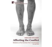 Rubén Darío Yep Affecting the Conflict: Mediations of the Colom (Digital online)