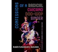 Rubén Funkahuatl Gueva Confessions of a Radical Chicano Doo-Wop Sing (Tascabile)