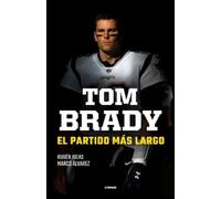 Rubén Ibeas Mar Tom Brady. El partido más largo / Tom Brady. The Lon (Tascabile)