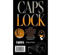 Ruben Pater Caps Lock: How Capitalism Took Hold of Graphic Design, a (Tascabile)