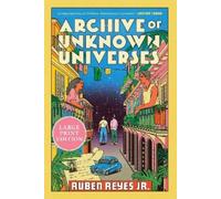 Ruben Reyes Jr Archive of Unknown Universes (Tascabile)