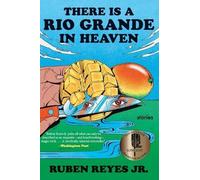 Ruben Reyes Jr There Is a Rio Grande in Heaven (Tascabile)