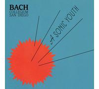 Bach Collegium San Diego, Ruben Valenzuela - A Sonic Youth