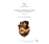 Rubens e la verità del corpo. Arte, psiche e contemporaneità (Vol. 1)