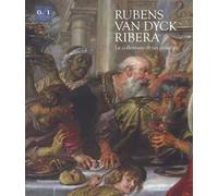 Rubens, Van Dyck, Ribera. La collezione di un principe. Catalogo della mostra (Napoli, 5 dicembre 2018-7 aprile 2019). Ediz. a colori