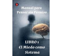 Rubi Alina A Ali Manual para Pensar sin Permiso Libro 1 El Miedo com (Tascabile)