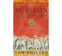 Rubicon: the triumph and tragedy of the Roman republic