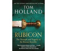 Rubicon: the triumph and tragedy of the Roman republic