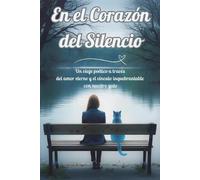 En el Corazón del Silencio: Un viaje poético a través del amor eterno y el vínculo inquebrantable con nuestro gato
