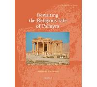 Rubina Raja Revisiting the Religious Life of Palmyra (Tascabile)