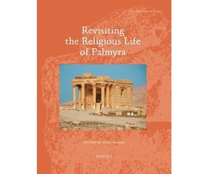 Rubina Raja Revisiting the Religious Life of Palmyra (Tascabile)
