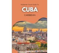Rubletrek Travel Guide to Cuba Caribbean: Full Color Plan Filled With History and Charming Sights