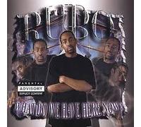 RUBO - WHAT DO WE HAVE HER NOW?