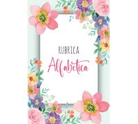 Rubrica Alfabetica: Organizzatore Alfabetico |160 pagine con riferimenti per ogni lettera