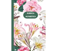 Rubrica Alfabetica: Organizzatore Alfabetico - Quaderno A5 con 6 pagine per ogni lettera| copertina rigida