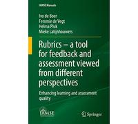 Rubrics - a Tool for Feedback and Assessment Viewed from Different Perspectives: Enhancing Learning and Assessment Quality