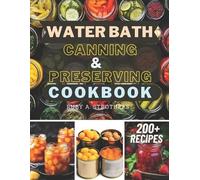 Ruby A. Strothers Water Bath Canning and Preserving Cookbook (Tascabile)