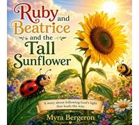 Ruby and Beatrice and the Tall Sunflower