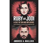 Ruby and Jodi: A Cult of Sin and Influence Movie Guide: Critical Assessment of True Crime's Most Disturbing Case Study
