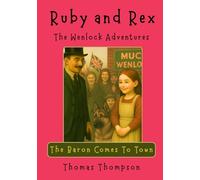 Ruby and Rex - The Wenlock Adventures: The Baron Comes To Town