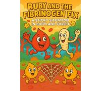 Ruby and the Fibrinogen Fix: A Sticky Situation in Bodyland Forest: An Educational Coloring Book Adventure