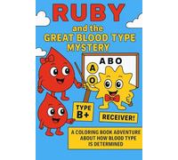 Ruby and the Great Blood Type Mystery: A Coloring Book Adventure About How Blood Type is Determined: Coloring Book