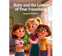 Ruby and the Lesson of True Friendship: Learning What It Means to Be a True Friend